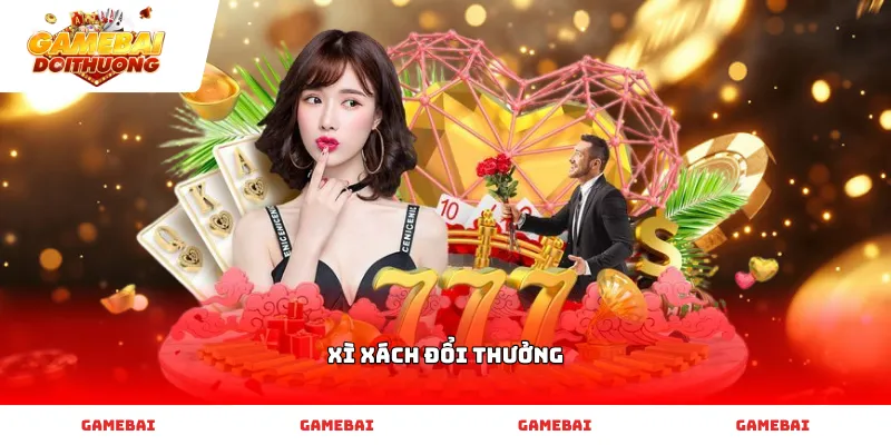 Chơi xì xách đổi thưởng thử tài may mắn nhận quà hấp dẫn ngay.